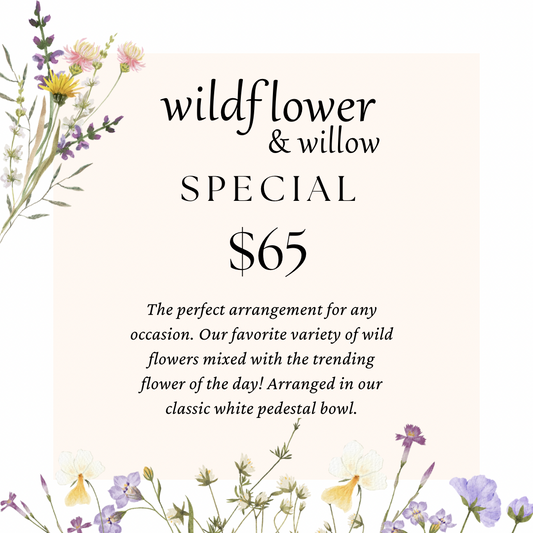 Wildflower & Willow Floral Special